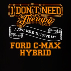 Ford C-max Hybrid I Don't Need Therapy I Just Need To Drive T Shirt 39260171