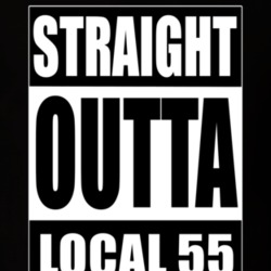 Local 55 Straight Outta Local 55 Union Supporter T Shirt 39285997