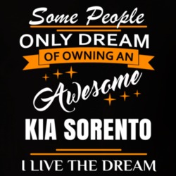 Kia Sorento Some People Dream I Live The Dream Cool T Shirt 39287981