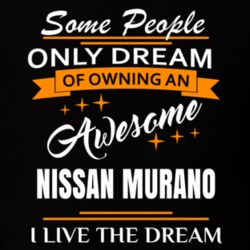 Nissan Murano Some People Dream I Live The Dream Cool T Shirt 39288590