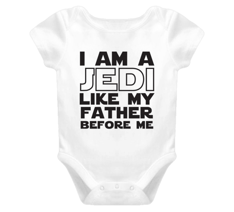 I am a Jedi baby one piece t-shirt Like my father before me onesies  