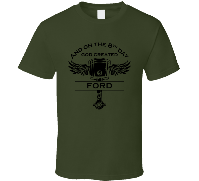 And On The 8th Day God Created Ford Car Guy Fathers Day Gift T Shirt