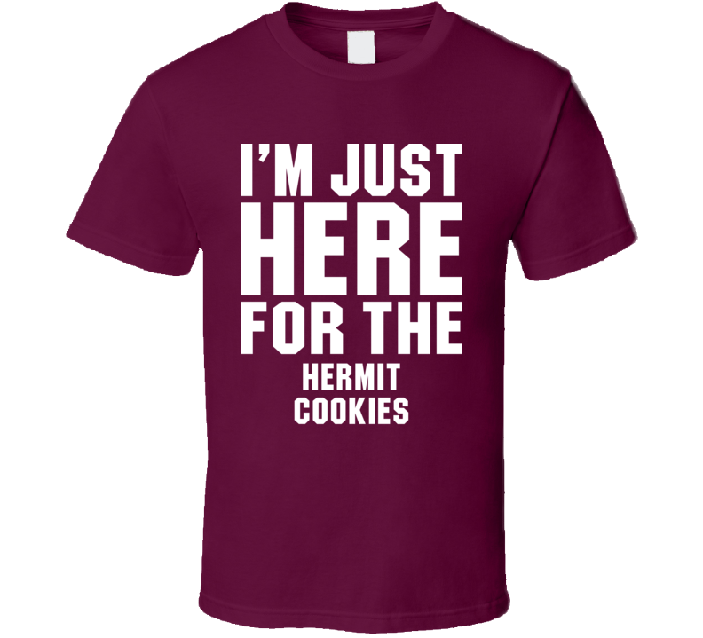 I'm Just Here For The Hermit Cookies Cool Funny Food Lover T Shirt