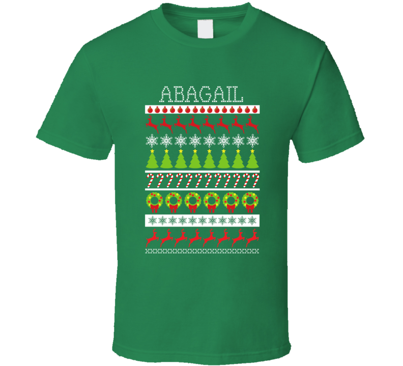 Abagail Personalized Ugly Christmas Sweater Funny Gift Green T Shirt Abagail Personalized Ugly Christmas Sweater Funny Gift Green T Shirt