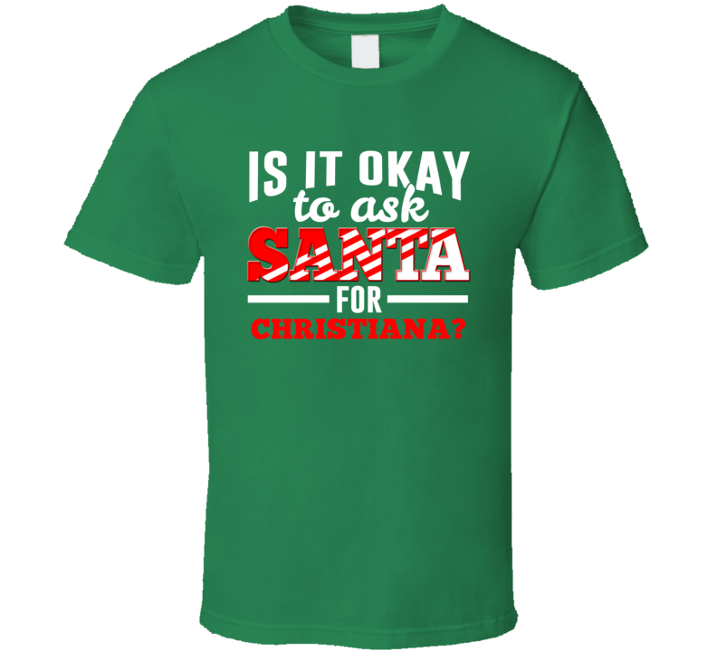 Ask Santa For Christiana Christmas Wishlist Custom First Name Gift T S Ask Santa For Christiana Christmas Wishlist Custom First Name Gift T S