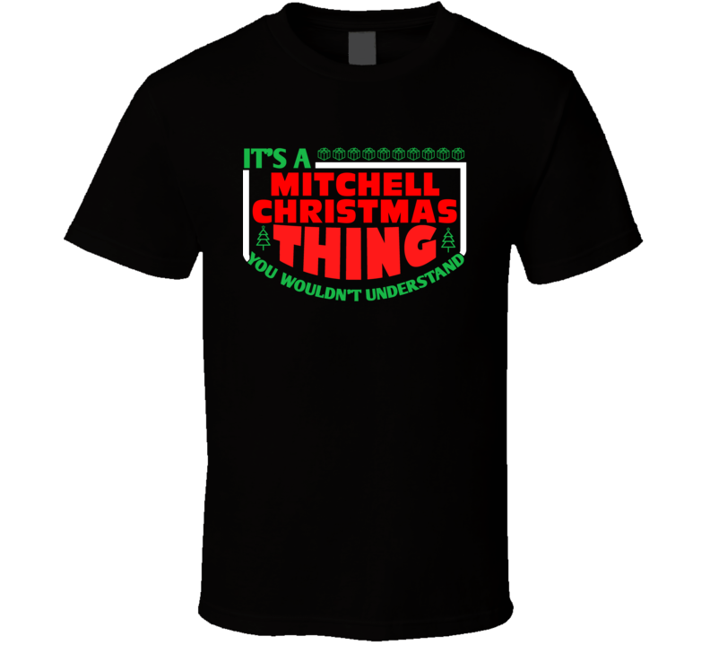 Mitchell Family Christmas Thing Popular Last Name Custom Gift T Shirt Mitchell Family Christmas Thing Popular Last Name Custom Gift T Shirt