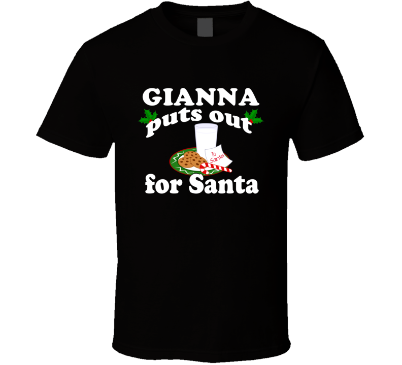 Gianna Puts Out For Santa Funny Custom First Name Christmas Gift T Shirt