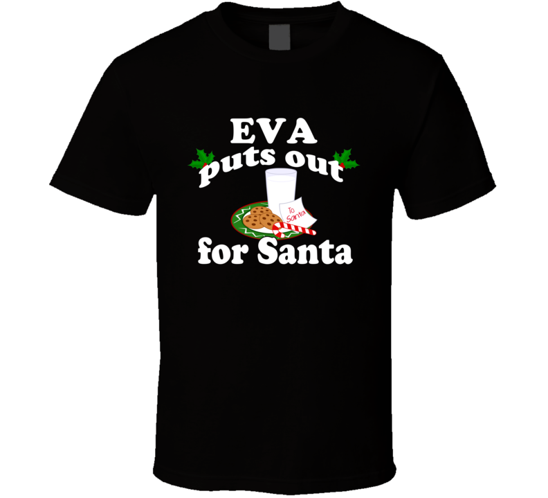 Eva Puts Out For Santa Funny Custom First Name Christmas Gift T Shirt