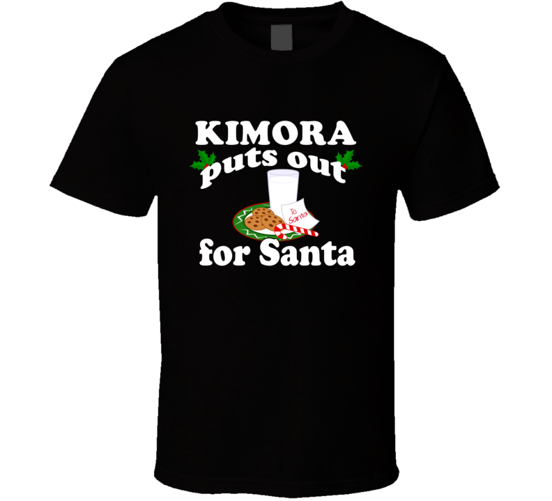 Kimora Puts Out For Santa Funny Custom First Name Christmas Gift T Shi Kimora Puts Out For Santa Funny Custom First Name Christmas Gift T Shi