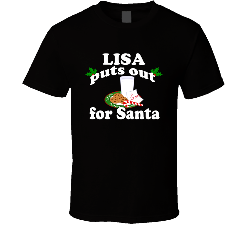 Lisa Puts Out For Santa Funny Custom First Name Christmas Gift T Shirt