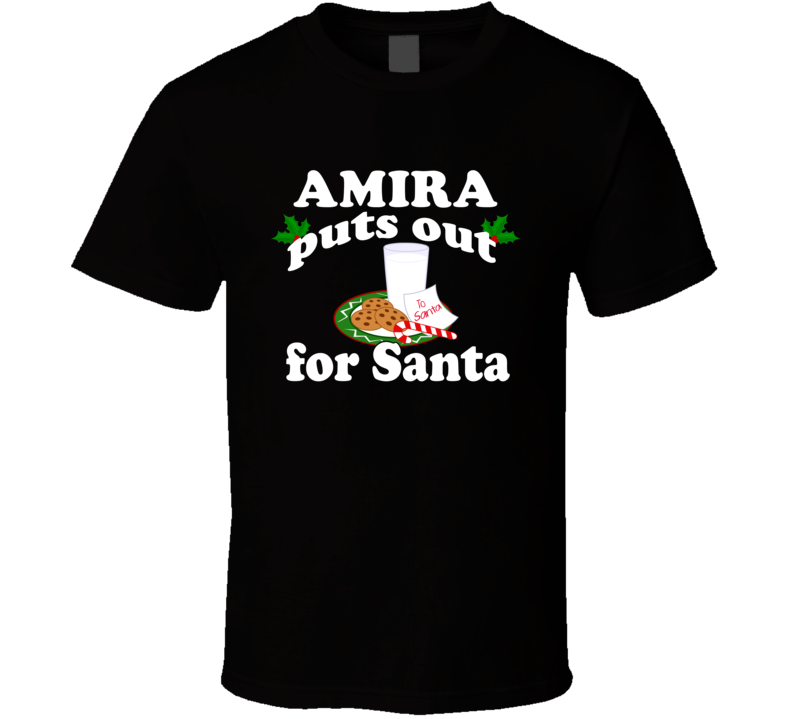 Amira Puts Out For Santa Funny Custom First Name Christmas Gift T Shirt