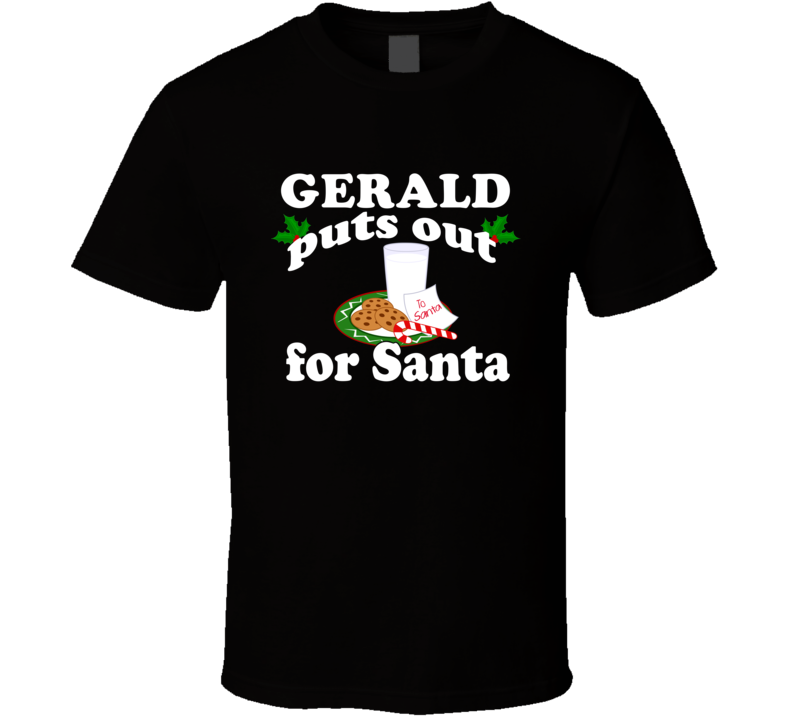 Gerald Puts Out For Santa Funny Custom First Name Christmas Gift T Shi
