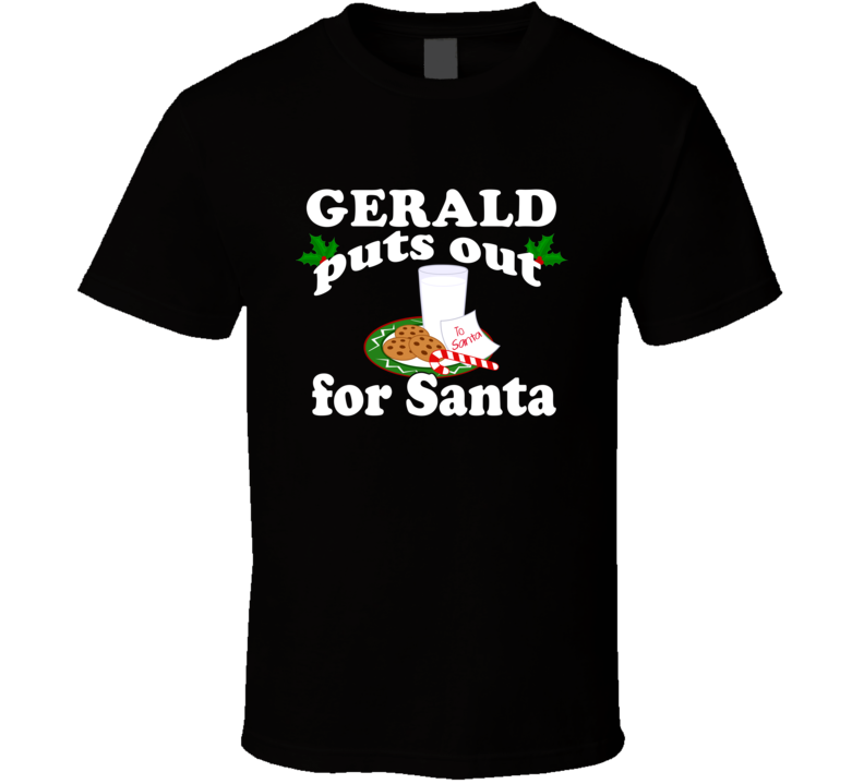 Gerald Puts Out For Santa Funny Custom First Name Christmas Gift T Shirt