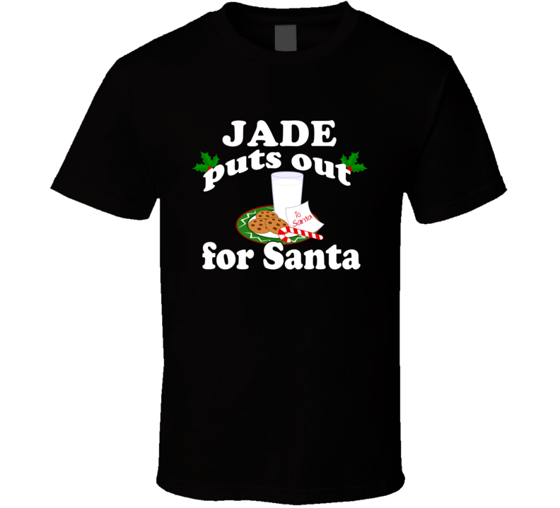 Jade Puts Out For Santa Funny Custom First Name Christmas Gift T Shirt