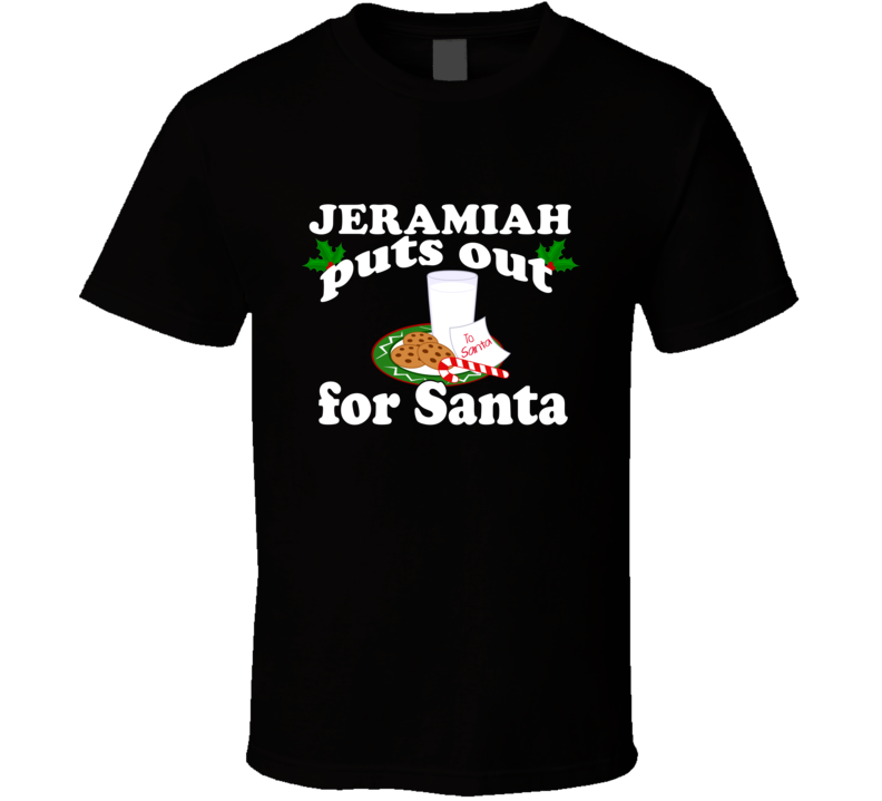 Jeramiah Puts Out For Santa Funny Custom First Name Christmas Gift T Shirt