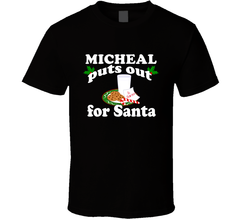 Micheal Puts Out For Santa Funny Custom First Name Christmas Gift T Sh Micheal Puts Out For Santa Funny Custom First Name Christmas Gift T Sh