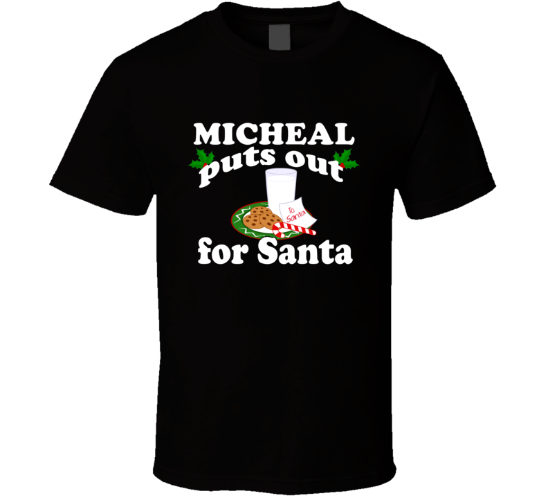 Micheal Puts Out For Santa Funny Custom First Name Christmas Gift T Shirt