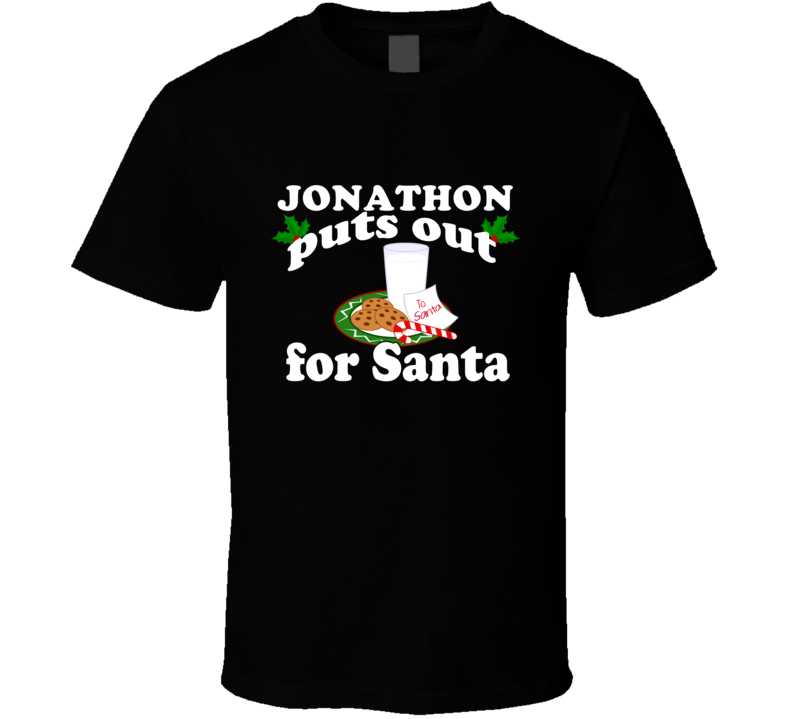 Jonathon Puts Out For Santa Funny Custom First Name Christmas Gift T S Jonathon Puts Out For Santa Funny Custom First Name Christmas Gift T S