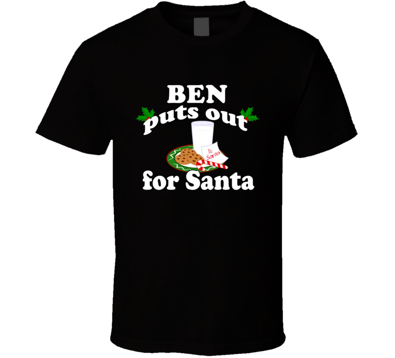 Ben Puts Out For Santa Funny Custom First Name Christmas Gift T Shirt Ben Puts Out For Santa Funny Custom First Name Christmas Gift T Shirt