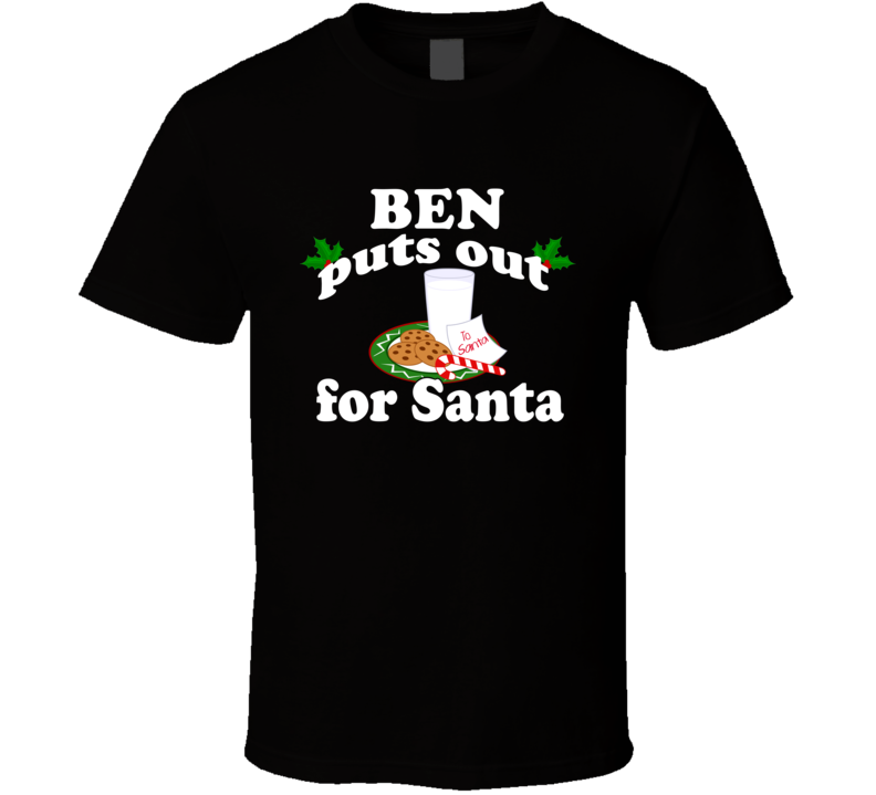 Ben Puts Out For Santa Funny Custom First Name Christmas Gift T Shirt