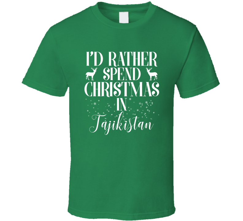 Tajikistan Rather Spend Christmas In Custom City Family Vacation Holiday Gift T Shirt