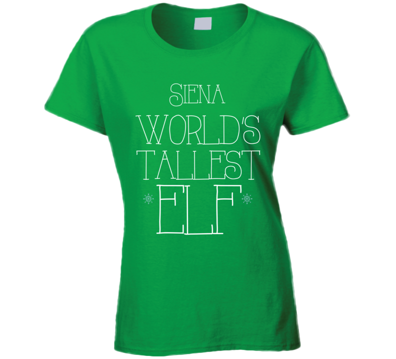 Siena Worlds Tallest Elf T Shirt