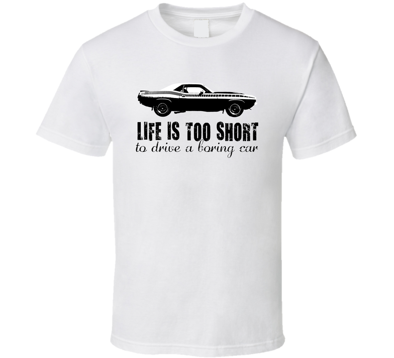 1970 Plymouth Aar Cuda 340 V8 Life Is Too Short Retro Vintage Car Classic Cotton Unisex T Shirt
