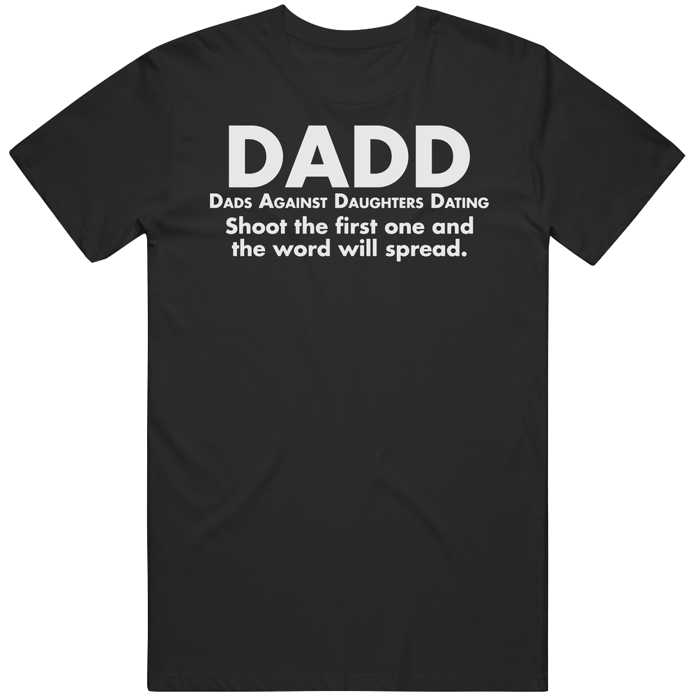Dadd Dads Against Daughters Dating Cotton Unisex T Shirt Dadd Dads Against Daughters Dating Cotton Unisex T Shirt