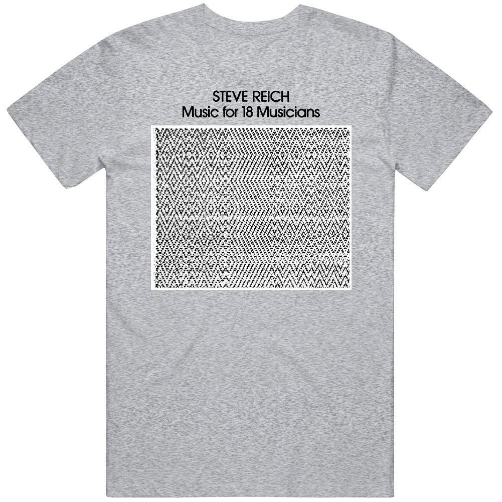 Music For 18 Musicians Steve Reich Cotton Unisex T Shirt Music For 18 Musicians Steve Reich Cotton Unisex T Shirt
