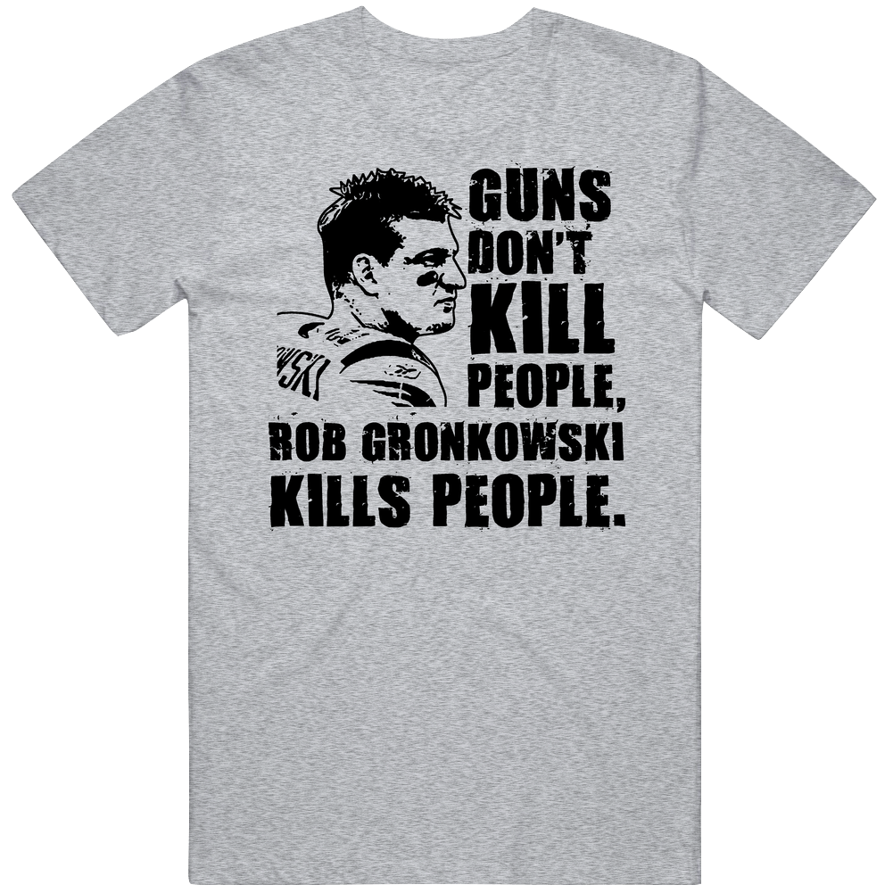 Rob Gronkowski Guns Dont Kill Cotton Unisex T Shirt