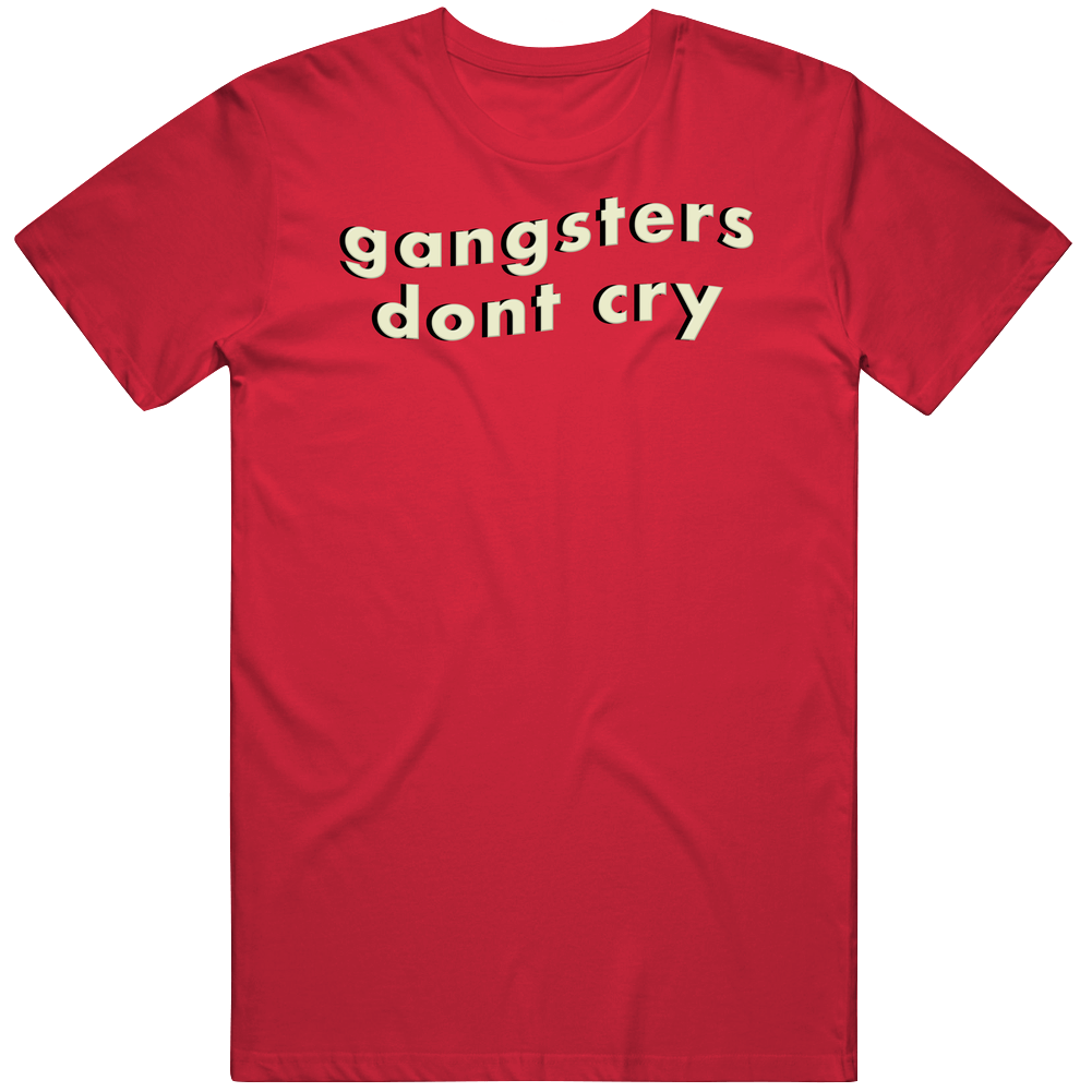 Gangsters Dont Cry Cotton Unisex T Shirt