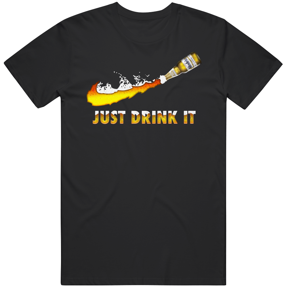 Modelo Especia Just Drink It Beer Takeoff T Shirt Modelo Especia Just Drink It Beer Takeoff T Shirt