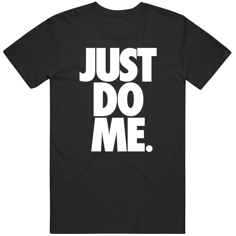 Just Do Me Cotton Unisex T Shirt