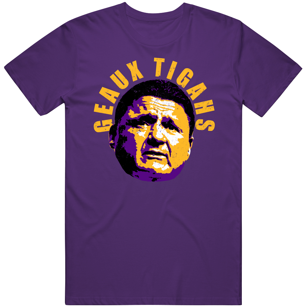 Geaux Tigahs Ed Orgeron Lsu Football Coach Fan Cotton Unisex T Shirt Geaux Tigahs Ed Orgeron Lsu Football Coach Fan Cotton Unisex T Shirt