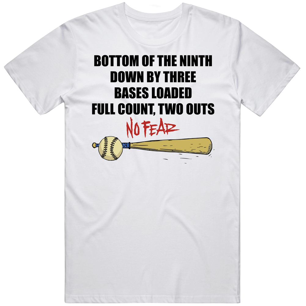 Bottom Of The Ninth Down By Three No Fear Baseball Fan Vintage T Shirt Bottom Of The Ninth Down By Three No Fear Baseball Fan Vintage T Shirt