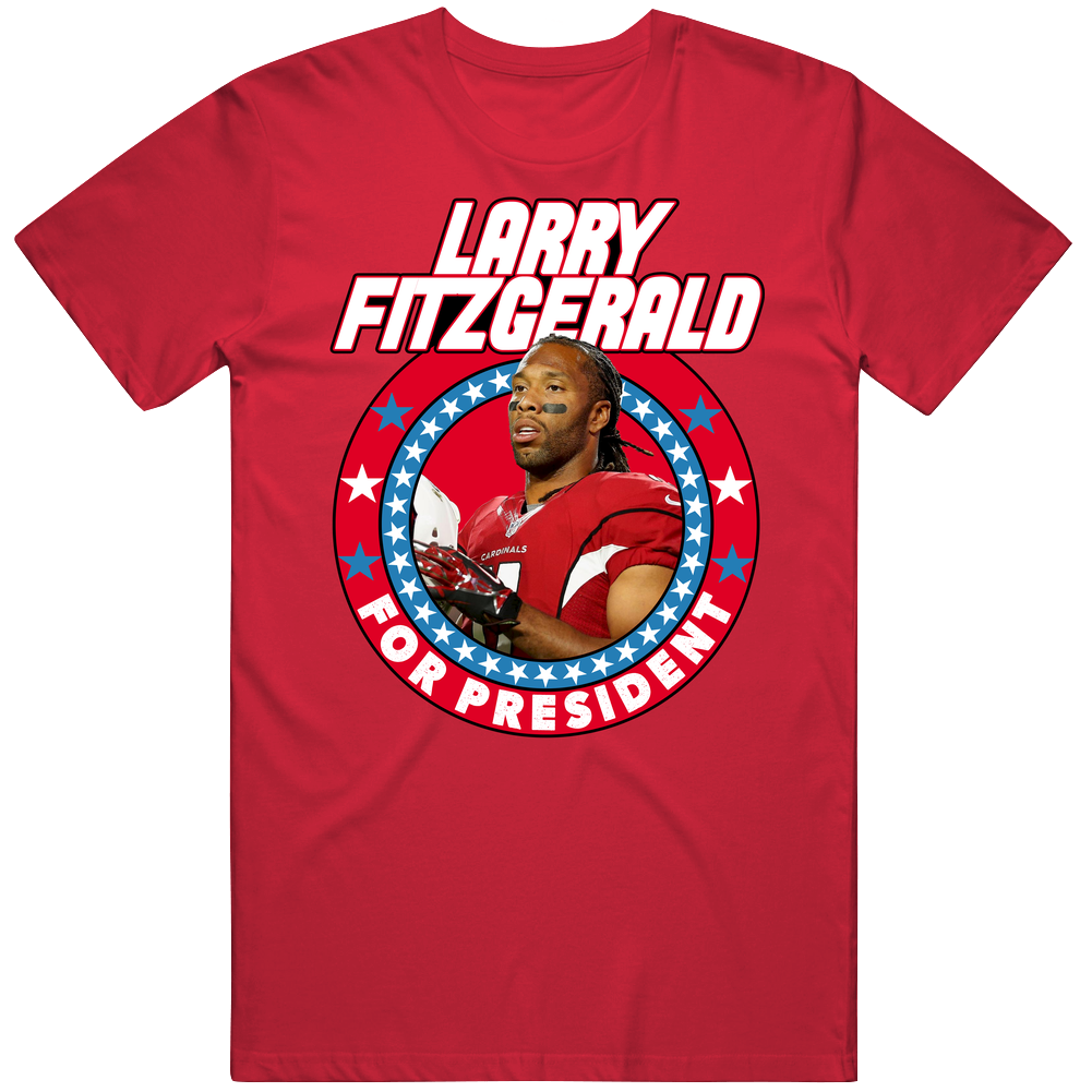 Larry Fitzgerald For President Arizona Football Player Fan Vintage T Shirt Larry Fitzgerald For President Arizona Football Player Fan Vintage T Shirt