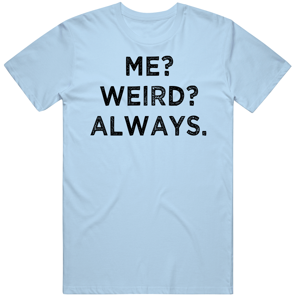 Me Weird Always Funny Awkward Geek Nerd Pride Vintage T Shirt Me Weird Always Funny Awkward Geek Nerd Pride Vintage T Shirt