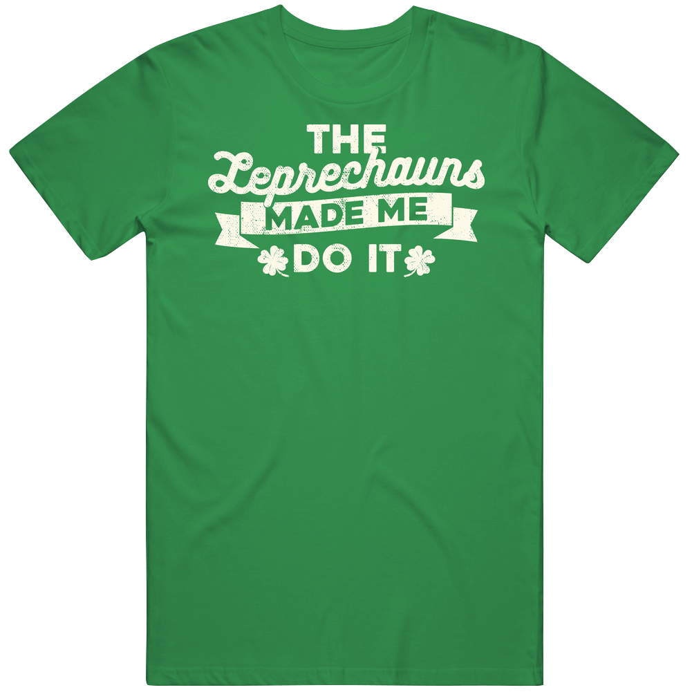 The Leprechaun's Made Me Do It Funny St. Patrick's Day Vintage T Shirt The Leprechaun's Made Me Do It Funny St. Patrick's Day Vintage T Shirt