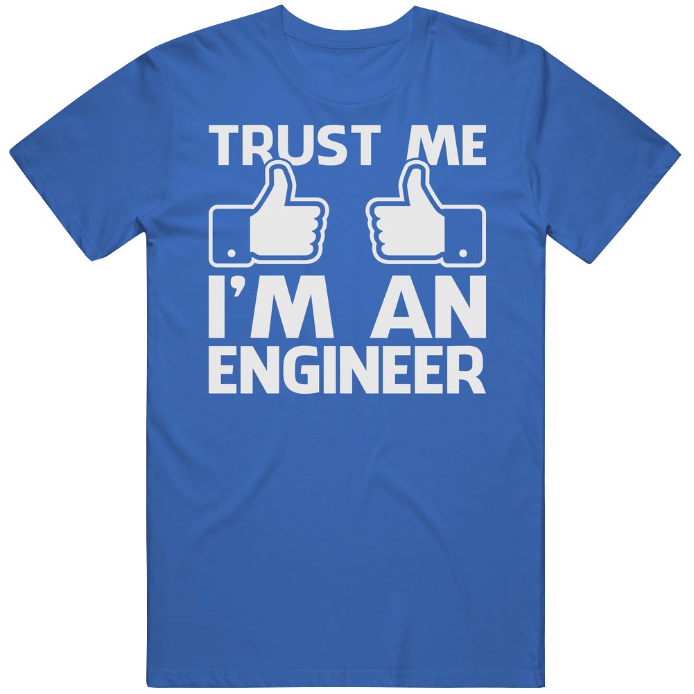 Trust Me I'm An Engineer Funny Engineering Geek Vintage T Shirt Trust Me I'm An Engineer Funny Engineering Geek Vintage T Shirt