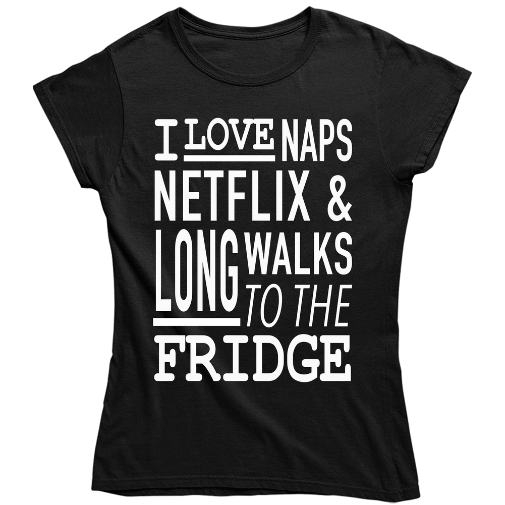 I Love Naps Netflix And Long Walks To The Fridge Funny Vintage Ladies T Shirt I Love Naps Netflix And Long Walks To The Fridge Funny Vintage Ladies T Shirt