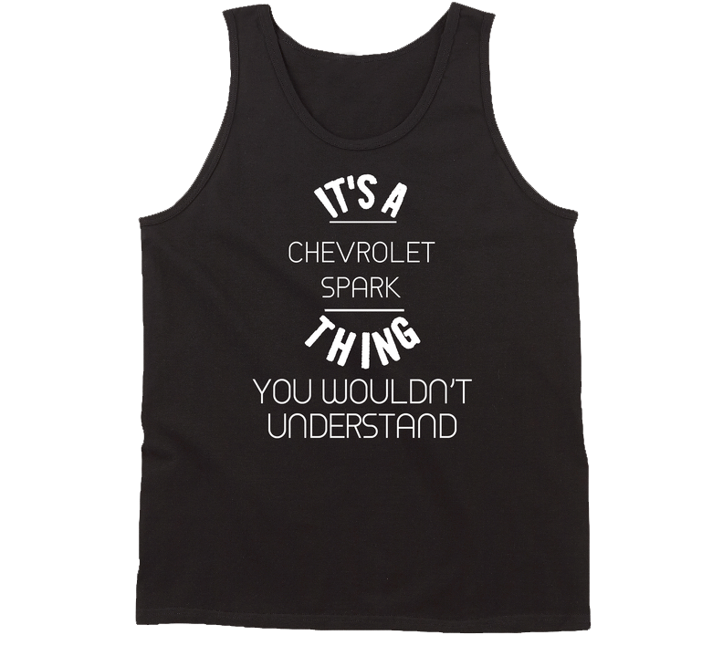Chevrolet Spark Thing Wouldnt Understand Funny Car Auto Vintage Car Tanktop Chevrolet Spark Thing Wouldnt Understand Funny Car Auto Vintage Car Tanktop