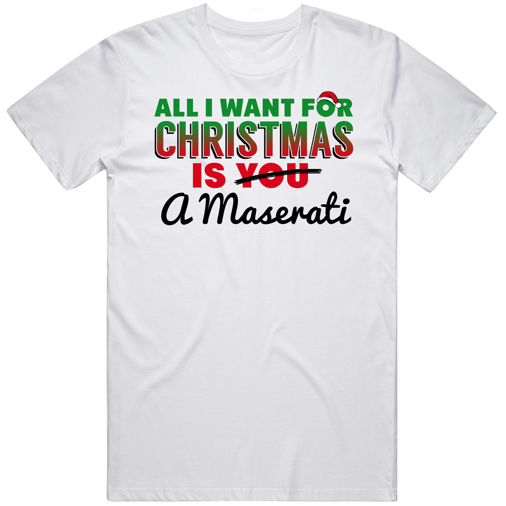 All I Want For Christmas Is A Maserati Favorite Dream Car Holiday Gift Vintage Car T Shirt