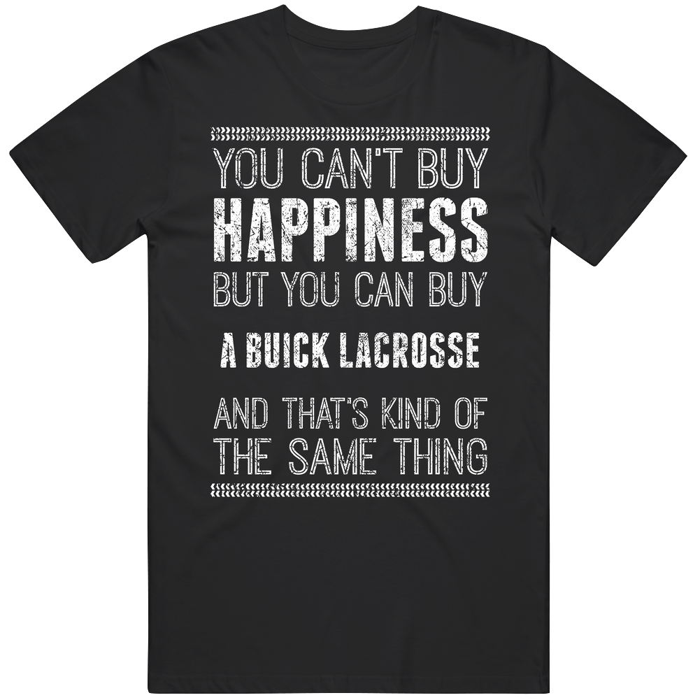 Buy A Buick Lacrosse Happiness Worn Look Car Lover Vintage Car T Shirt Buy A Buick Lacrosse Happiness Worn Look Car Lover Vintage Car T Shirt