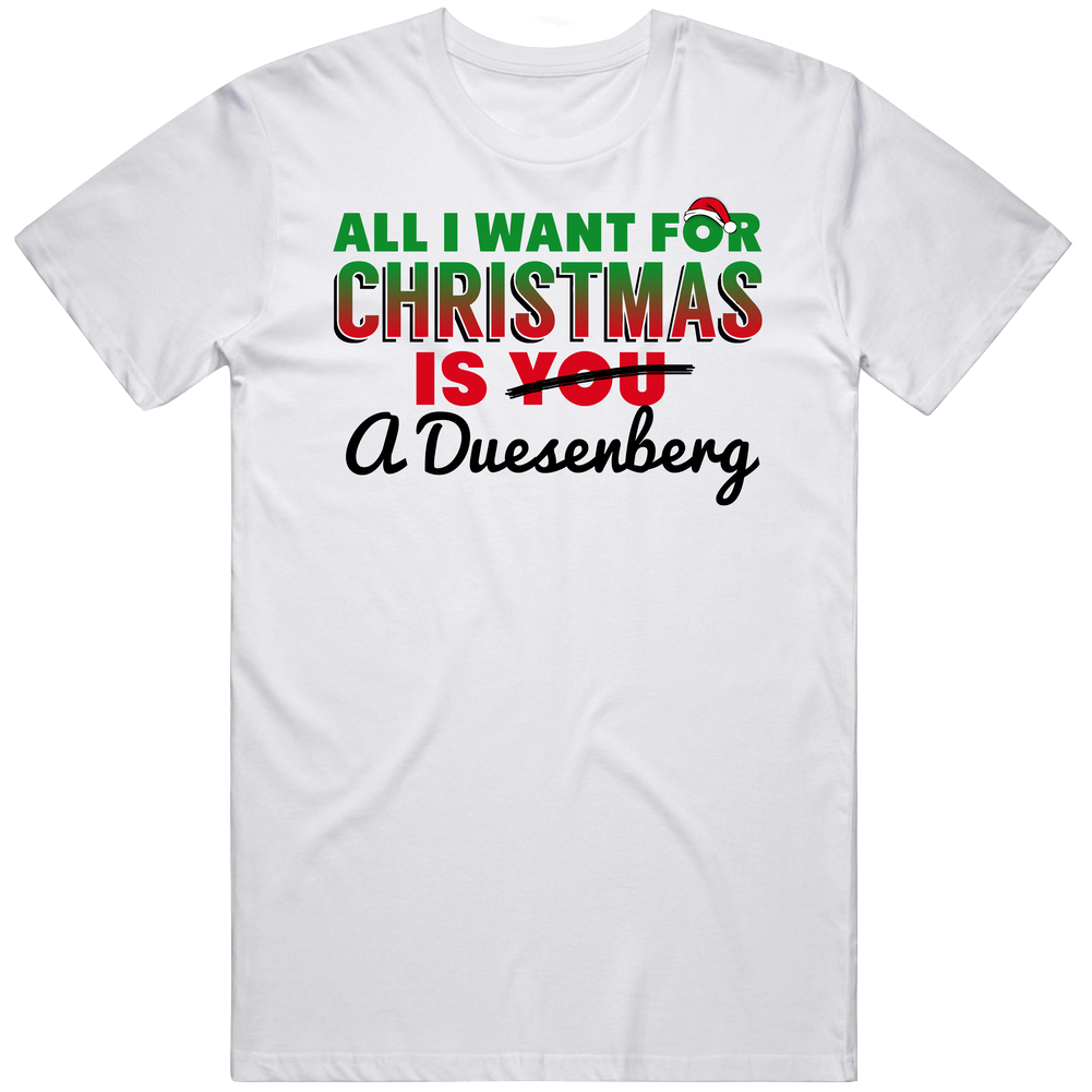 All I Want For Christmas Is A Duesenberg Favorite Dream Car Holiday Gift Vintage Car T Shirt All I Want For Christmas Is A Duesenberg Favorite Dream Car Holiday Gift Vintage Car T Shirt
