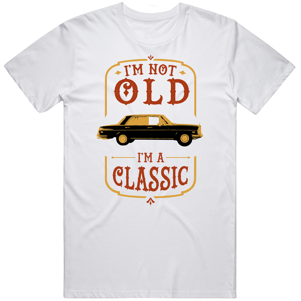 1969 Mercedes 300 Sel 3 Not Old Classic Retro Vintage Car Vintage Car T Shirt 1969 Mercedes 300 Sel 3 Not Old Classic Retro Vintage Car Vintage Car T Shirt