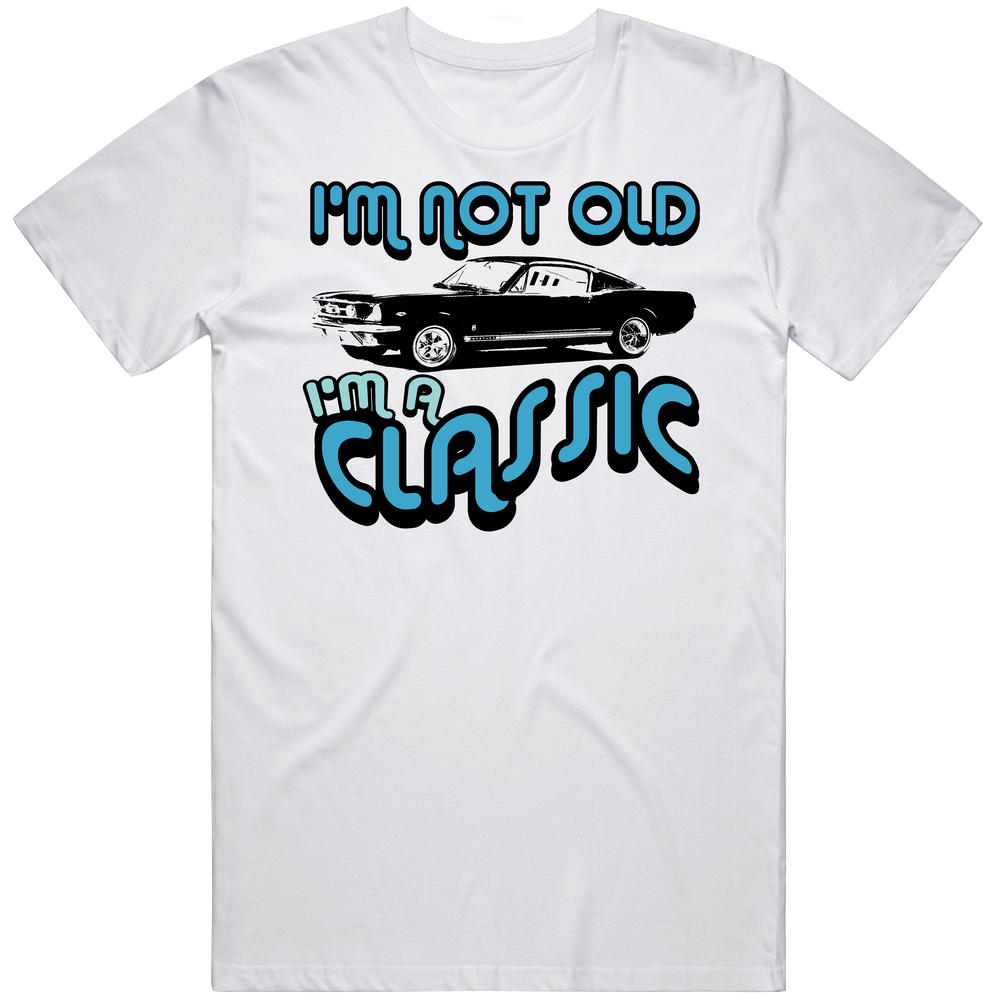 1964 Ford Mustang Im A Classic Car Vintage Car T Shirt 1964 Ford Mustang Im A Classic Car Vintage Car T Shirt