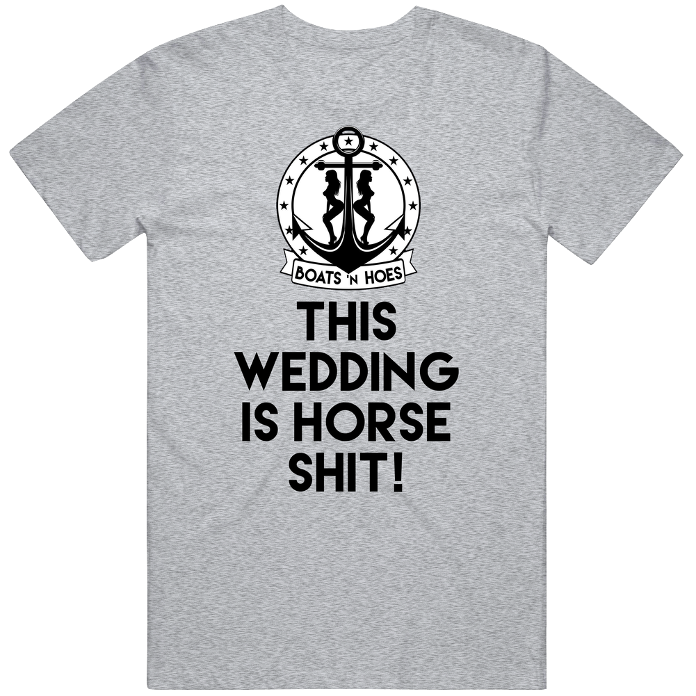 This Wedding Is Horse Shit Step Brothers Movie Boats N Hoes Quote Retro T Shirt This Wedding Is Horse Shit Step Brothers Movie Boats N Hoes Quote Retro T Shirt