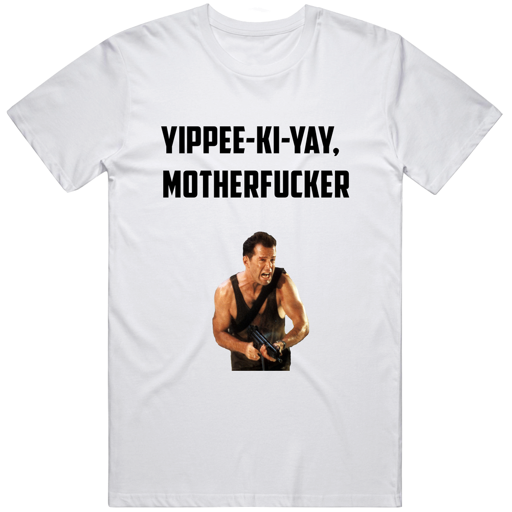 Yippee-ki-yay, Motherfucker Die Hard Bruce Willis Movie Fan Retro T Shirt Yippee-ki-yay, Motherfucker Die Hard Bruce Willis Movie Fan Retro T Shirt