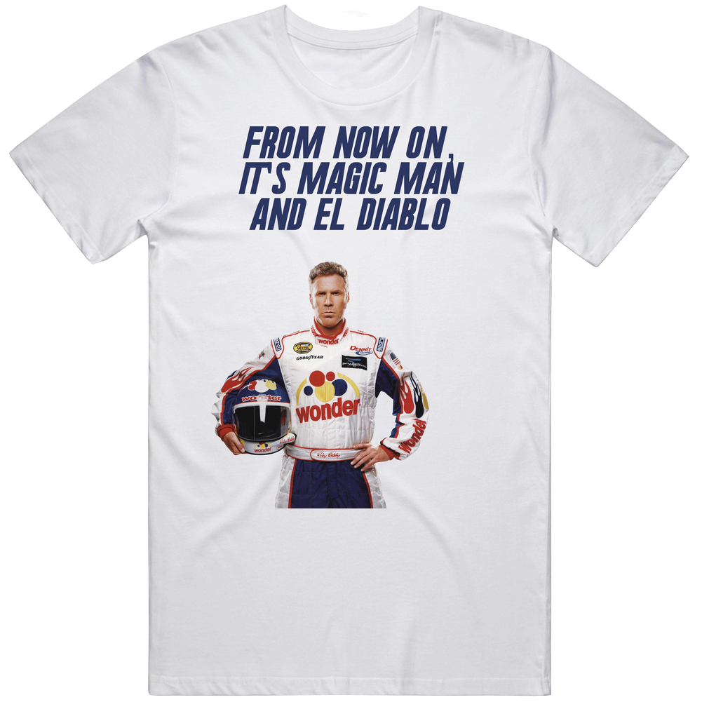 Talladega Nights Ricky Bobby From Now On, It's Magic Man And El Diablo Quote Retro T Shirt Talladega Nights Ricky Bobby From Now On, It's Magic Man And El Diablo Quote Retro T Shirt