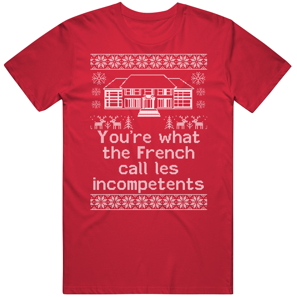You're What The French Call Les Incompetents Home Alone Christmas Sweater Quote Retro T Shirt You're What The French Call Les Incompetents Home Alone Christmas Sweater Quote Retro T Shirt